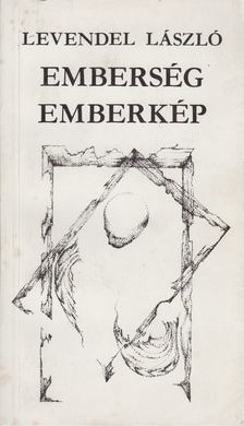 Levendel László - Emberség emberkép [antikvár]