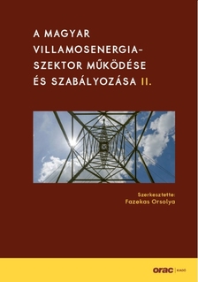 Fazekas Orsolya[szerk.] - A magyar villamosenergia-szektor működése és szabályozása II.