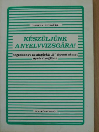 Dr. Gáborján Lászlóné - Készüljünk a nyelvvizsgára! [antikvár]