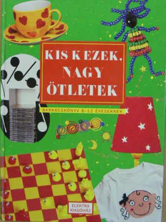 Catherine Mentink - Kis kezek, nagy ötletek [antikvár]