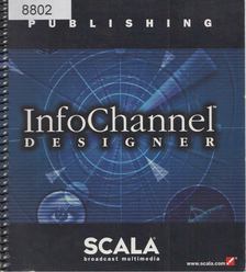 Ross Hippely, Inger-Lise Hauger, Daniel Bloch - InfoChannel Designer: Publishing User's Guide [antikvár]