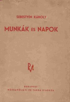 SEBESTYÉN KÁROLY - Munkák és napok [antikvár]