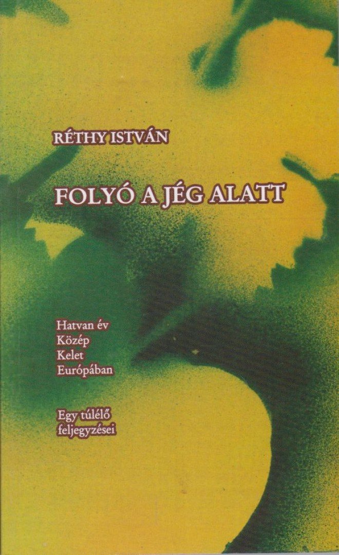 RÉTHY ISTVÁN - Folyó a jég alatt (dedikált) [antikvár]