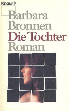 BRONNEN, BARBARA - Die Tochter [antikvár]