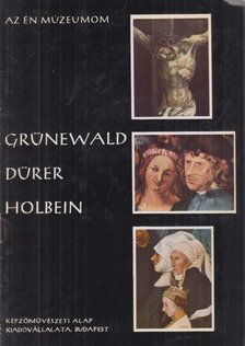 NAGY ILDIKÓ - Grünewald, Dürer, Holbein [antikvár]