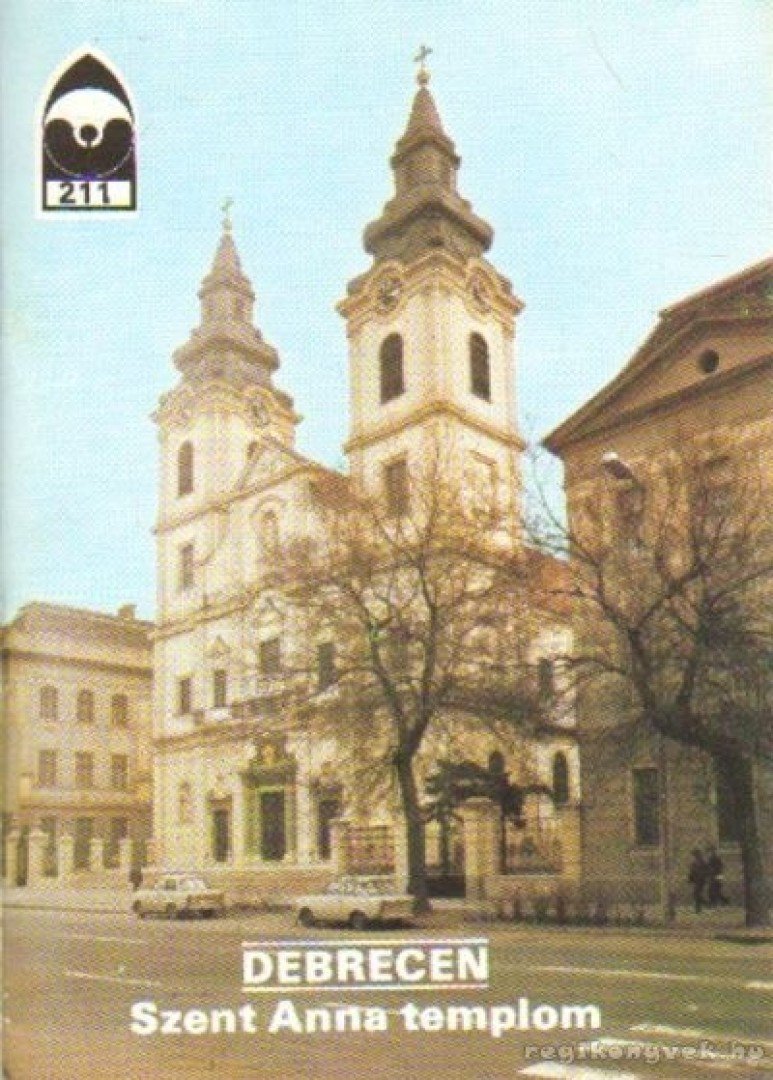 Dercsényi Balázs - Debrecen - Szent Anna templom [antikvár]