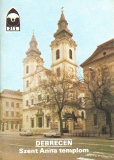 Dercsényi Balázs - Debrecen - Szent Anna templom [antikvár]