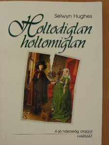 Selwyn Hughes - Holtodiglan-holtomiglan [antikvár]