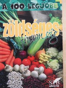 A 100 legjobb zöldséges finomság [antikvár]