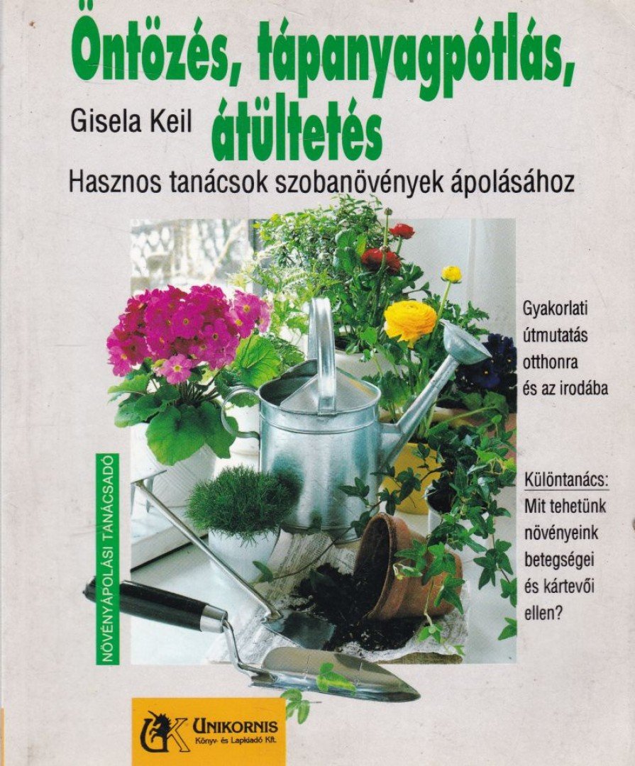 Keil, Gisela - Öntözés, tápanyagpótlás, átültetés [antikvár]