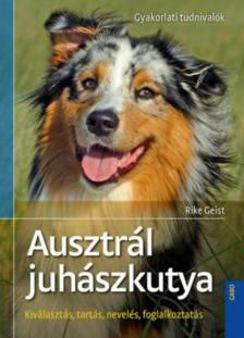 Rike Geist - Ausztrál juhászkutya [antikvár]