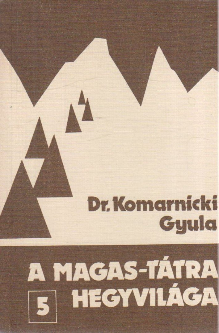 DR. KOMARNICKI GYULA - A Magas-Tátra hegyvilága 5. [antikvár]