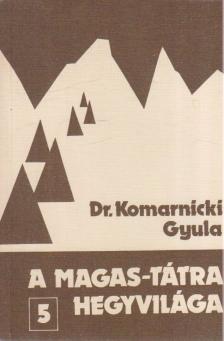 DR. KOMARNICKI GYULA - A Magas-Tátra hegyvilága 5. [antikvár]