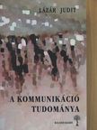 Lázár Judit - A kommunikáció tudománya [antikvár]