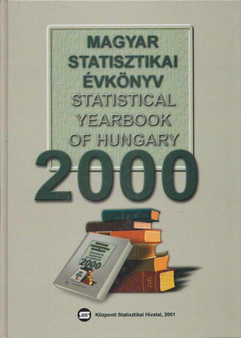 Bisztrai Tibor, Friedmann Ibolya, Kulcsárné Gottschall Magdolna, Millerné Tarr Dóra, Svarsnig Edit - Magyar statisztikai évkönyv 2000 [antikvár]