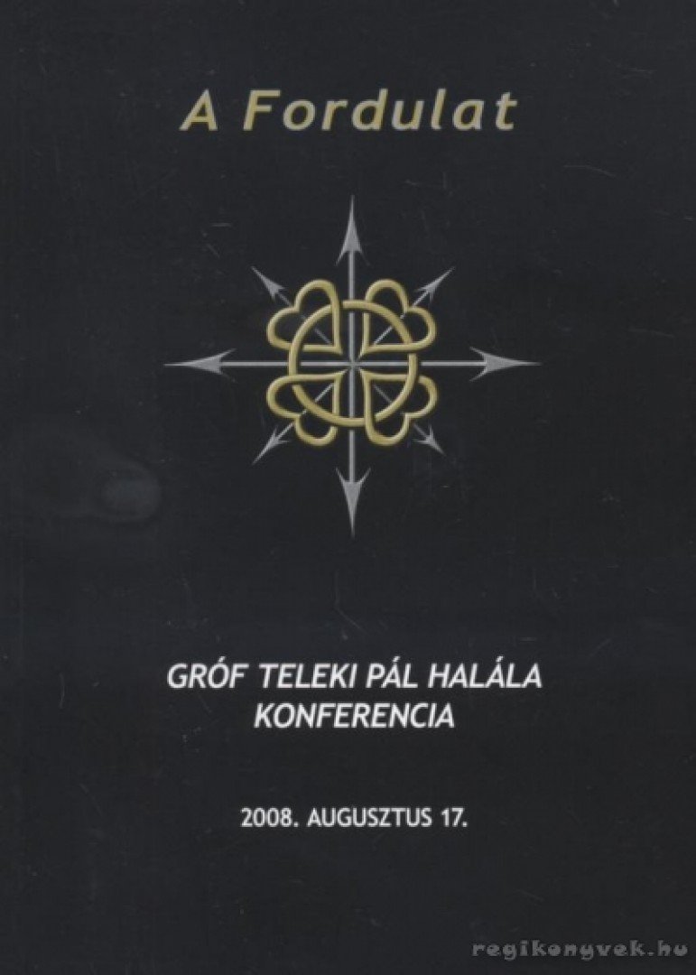 több szerző - Gróf Teleki Pál halála konferencia [antikvár]