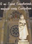 Dippold Pál - A mi Szent Erzsébetünk, magyar virág Európában [antikvár]