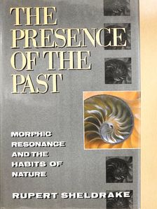 Rupert Sheldrake - The Presence of the Past [antikvár]