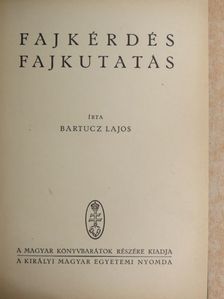 Bartucz Lajos - Fajkérdés-fajkutatás [antikvár]