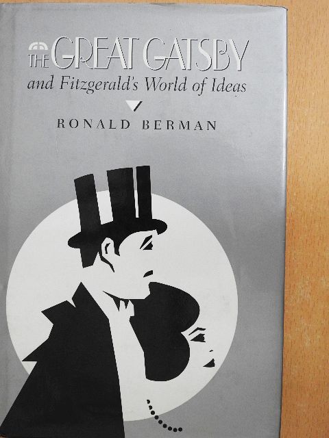 Ronald Berman - The Great Gatsby and Fitzgerald's World of Ideas [antikvár]