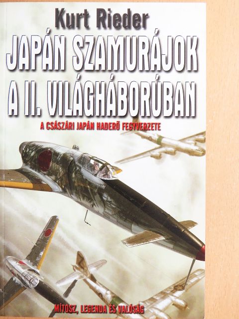 Kurt Rieder - Japán szamurájok a II. világháborúban [antikvár]