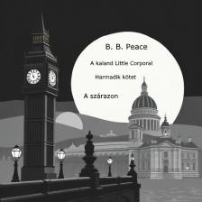 B. Peace (Pregh Balázs) B. - A kaland: Little corporal III. - A szárazon [eKönyv: epub, mobi]