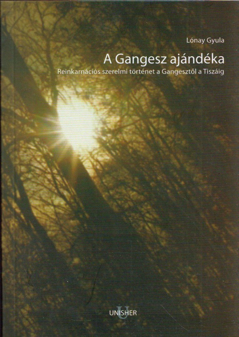 Lónay Gyula - A Gangesz ajándéka [antikvár]
