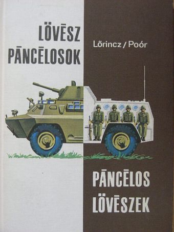 Lőrincz István - Lövészpáncélosok, páncélos lövészek [antikvár]