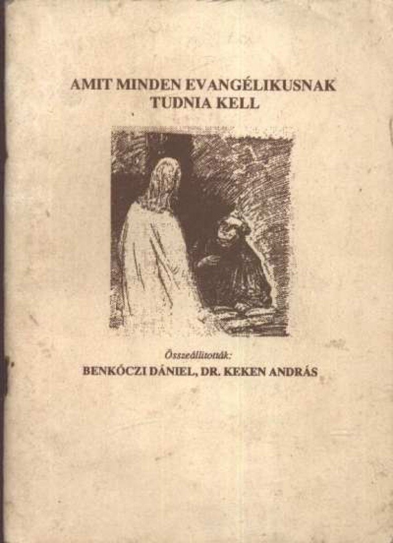Benkóczi Dániel - Dr. Keken András - Amit minden evangélikusnak tudnia kell [antikvár]