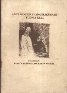 Benkóczi Dániel - Dr. Keken András - Amit minden evangélikusnak tudnia kell [antikvár]