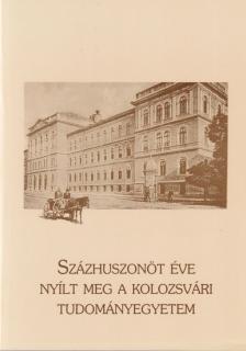 Gazda István - Százhuszonöt éve nyílt meg a Kolozsvári Tudományegyetem I-II. [antikvár]