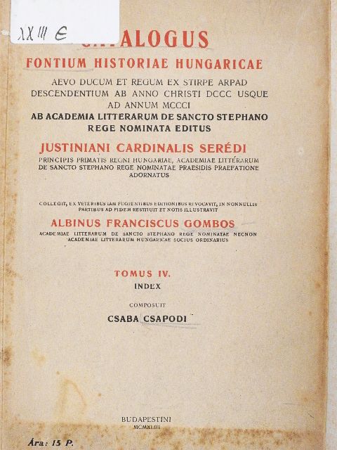 Albinus Franciscus Gombos - Catalogus fontium historiae Hungaricae IV. [antikvár]