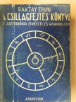 Dr. Baktay Ervin - A csillagfejtés könyve [antikvár]
