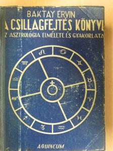 Dr. Baktay Ervin - A csillagfejtés könyve [antikvár]