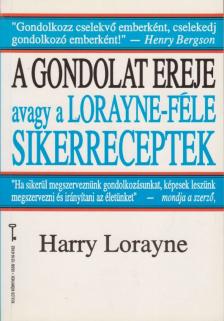 Lorayne, Harry - A gondolat ereje avagy a Lorayne-féle sikerreceptek [antikvár]