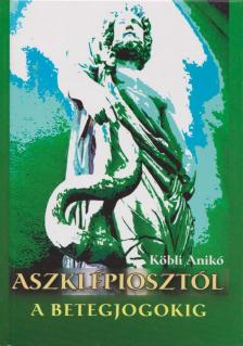 Köbli Anikó - Aszklépiosztól a betegjogokig [antikvár]