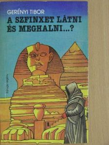 Gerényi Tibor - A Szfinxet látni és meghalni...? [antikvár]