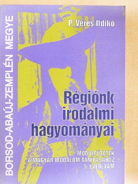 P. Veres Ildikó - Régiónk irodalmi hagyományai [antikvár]