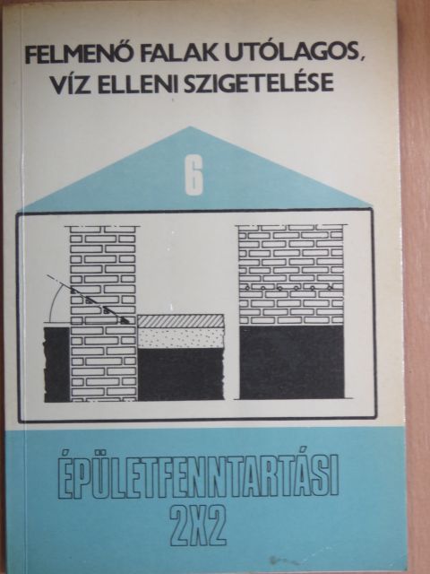 Lénárt István - Felmenő falak utólagos, víz elleni szigetelése [antikvár]