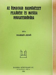 Darkó Jenő - Az ősmagyar hadmüvészet fejlődése és hatása Nyugateurópára [antikvár]