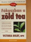 Victoria Dolby - Fókuszban a zöld tea [antikvár]