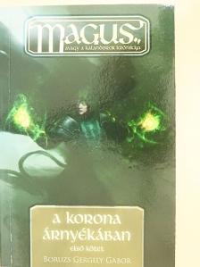 Boruzs Gergely Gábor - A korona árnyékában I. [antikvár]