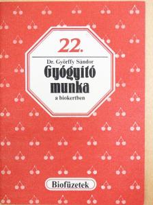 Dr. Győrffy Sándor - Gyógyító munka a biokertben [antikvár]