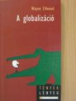 Wayne Ellwood - A globalizáció [antikvár]