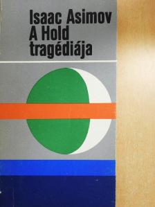Isaac Asimov - A Hold tragédiája [antikvár]