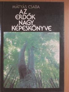 Dr. Mátyás Csaba - Az erdők nagy képeskönyve [antikvár]