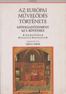 Grüll Tibor - Az európai művelődés története / Szöveggyűjtemény az I. kötethez [antikvár]
