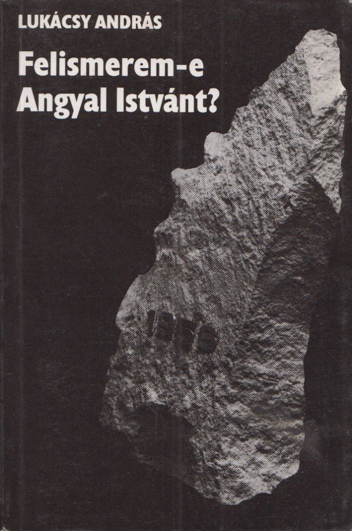 LUKÁCSY ANDRÁS - Felismerem-e Angyal Istvánt? (dedikált) [antikvár]