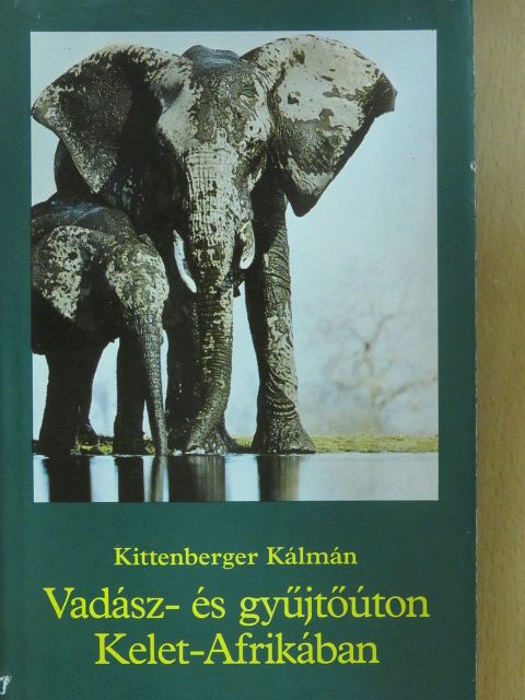 Kittenberger Kálmán - Vadász- és gyűjtőúton Kelet-Afrikában [antikvár]