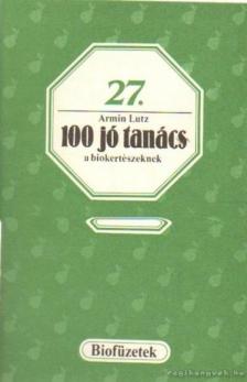 Armin Lutz - 100 jó tanács a biokertészeknek [antikvár]